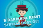 5 Dakikada Reset: Stresle Dost Ol!