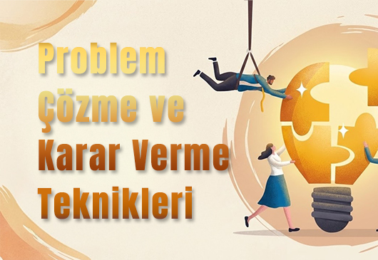 Problem Çözme ve Karar Verme Teknikleri kopya Problem Çözme ve Karar Verme Teknikleri kopya